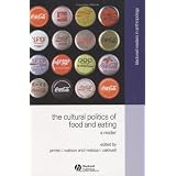 The Cultural Politics of Food and Eating: A Reader (Blackwell Readers in Anthropology)