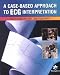 Books : A Case-Based Approach to Ecg Interpretation