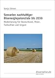Szenarien nachhaltiger Bioenergiepotenziale bis 2030: Modellierung f&uuml;r Deutschland, Polen, Tschechien und Ungarn - Sonja M Simon