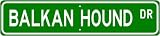 Balkan Hound STREET SIGN ~ High Quality Aluminum ~ Dog Lover