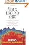 Virus Ground Zero: Stalking the Killer Viruses with the Centers for Disease Control