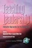 Teaching Leadership: Innovative Approaches for the 21st Century (Leadership Horizons Series)