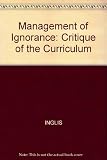 The management of ignorance : a political theory of the curriculum
