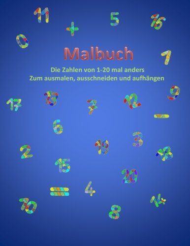 Malbuch: die Zahlen von 1-20 mal anders zum ausmalen, ausschneiden und aufhängen (German Edition)