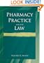 Pharmacy Practice and the Law (Pharmacy Practice & the Law)