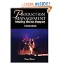 Production Management: Making Shows Happen - A Practical Guide