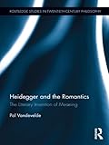 Heidegger and the romantics : the literary invention of meaning