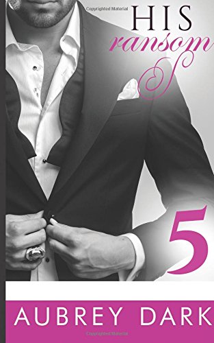 his ransom a dark billionaire romance part 5 dark billionaires volume 5