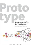 Prototype : design and craft in the 21st century