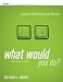 What Would You Do?: Leader's Guide: A Game of Ethical and Moral Dilemma
