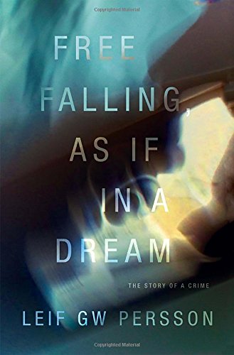 Free Falling, As If in a Dream: The Story of a Crime