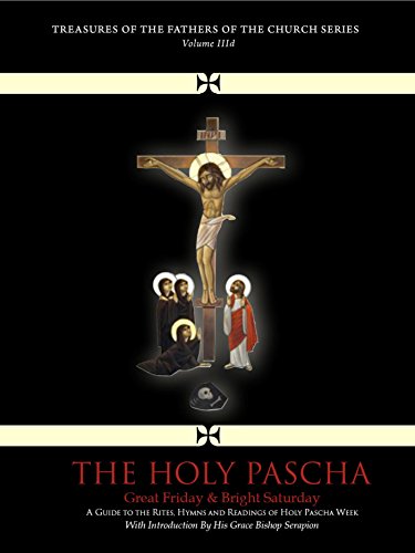 The Holy Pascha: Great Friday & Bright Saturday (Vol. IIId)