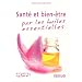 Sant� et bien-�tre par les huiles essentielles : Conseils et recettes d'une pharmacienne-herboriste