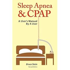 Click here to buy Sleep Apnea and CPAP - A User's Manual By a User by Bruce Stein.
