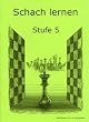 Schach lernen - Stufe 5 Sch�lerheft (Stappenmethode)