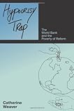Hypocrisy trap : the World Bank and the poverty of reform