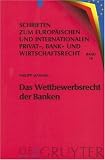 Das Wettbewerbsrecht der Banken (Schriften Zum Europaischen Und Internationalen Privat-, Bank- Und Wirtschaftsrecht) (German Edition)