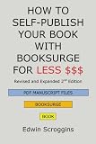 HOW TO SELF-PUBLISH YOUR BOOK WITH BOOKSURGE FOR LESS $$$: A Step-by-Step Guide for Designing & Formatting Your Microsoft Word Book to POD & PDF Press Specifications