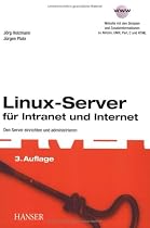 Linux-Server für Intranet und Internet: Den Server einrichten und administrieren