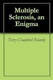 Multiple Sclerosis, an Enigma