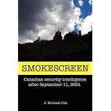 Smokescreen: Canadian Security Intelligence After September 11, 2001by J. Michael Cole
