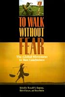 To Walk without Fear: The Global Movement to Ban Landmines