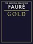 The Essential Collection: Faure Gold