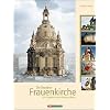 Die Dresdner Frauenkirche: Ein Tagebuch des Wiederaufbaus