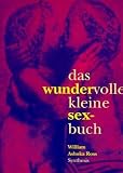 Das wundervolle kleine Sexbuch - William Ashoka Ross