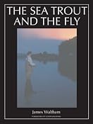 The Sea Trout and the Fly: Amazon.co.uk: James Waltham: Books