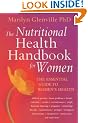 The Nutritional Health Handbook For Women: The essential guide to women's health: An Integrated Approach to Women's Health Problems and How to Treat Them Naturally
