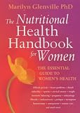 Books : The Nutritional Health Handbook for Women: An Integrated Approach to Women's Health Problems and How to Treat Them Naturally