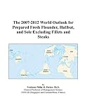 Review ICON Group International, Inc.  / The 2007-2012 World Outlook for Prepared Fresh Flounder, Halibut, and Sole Excluding Fillets and Steaks
