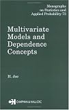 Multivariate Models and Multivariate Dependence Concepts (Monographs on Statistics and Applied Probability)