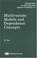 Multivariate Models and Multivariate Dependence Concepts (Monographs on Statistics and Applied Probability)