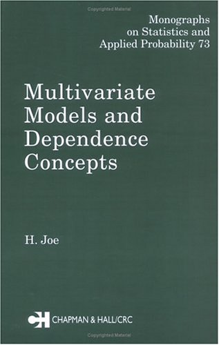 Multivariate Models and Multivariate Dependence Concepts (Monographs on Statistics and Applied Probability)