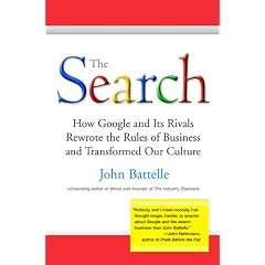 The Search: How Google and Its Rivals Rewrote the Rules of Business and Transformed Our Culture