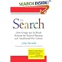 The Search: How Google and Its Rivals Rewrote the Rules of Business and Transformed Our Culture
