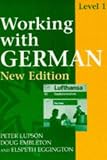 Working with German - Level 1 New Edition Coursebook with New German Spelling: Coursebook with New German Spelling Level 1 (Working with)