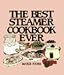The Best Steamer Cookbook Ever (Machine Cookbooks Series)
