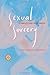 Sexual Sorcery: A Complete Guide to Sex Magick