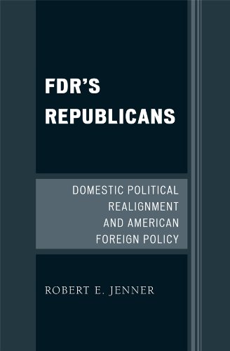 FDR's Republicans: Domestic Political Realignment and American Foreign Policy