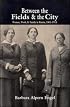 Between the Fields and the City: Women, Work, and Family in Russia, 1861-1914