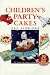 Book Children's Party Cakes: 30 Easy-To-Make Cakes
