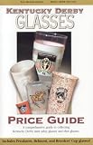 Kentucky Derby Glasses Price Guide, 2004-2005 (Kentucky Derby Glasses Price Guide)