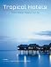 Tropical Hotels: Thailand Malaysia Singapore Java Bali
