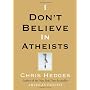 I Don't Believe in Atheists by Chris Hedges