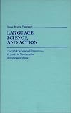Language, Science, and Action: Korzybskis General Semantics--A Study in Comparative Intellectual History (Contributions in Intercultural and Comparative Studies)