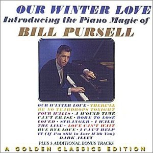 Bill Pursell - Our Winter Love A Golden Classics Edition - Zortam Music