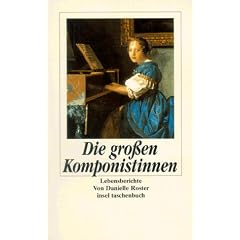 Die gro�en Komponistinnen. Lebensberichte.